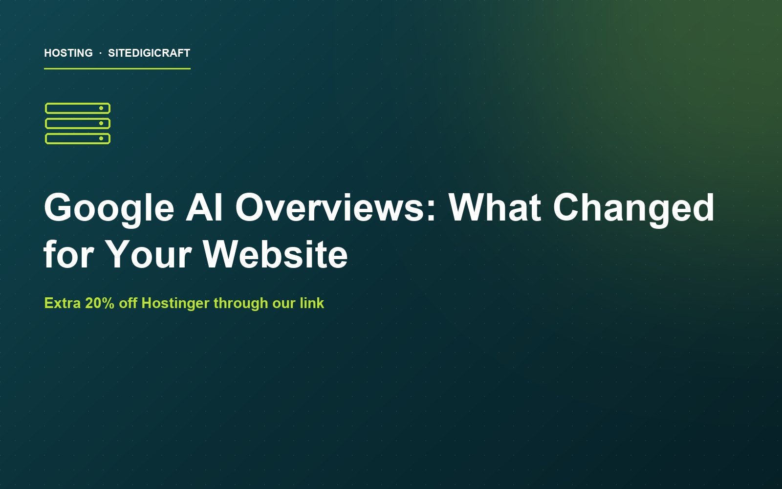 Cover image for the article: Google AI Overviews: What Actually Changed for Your Website