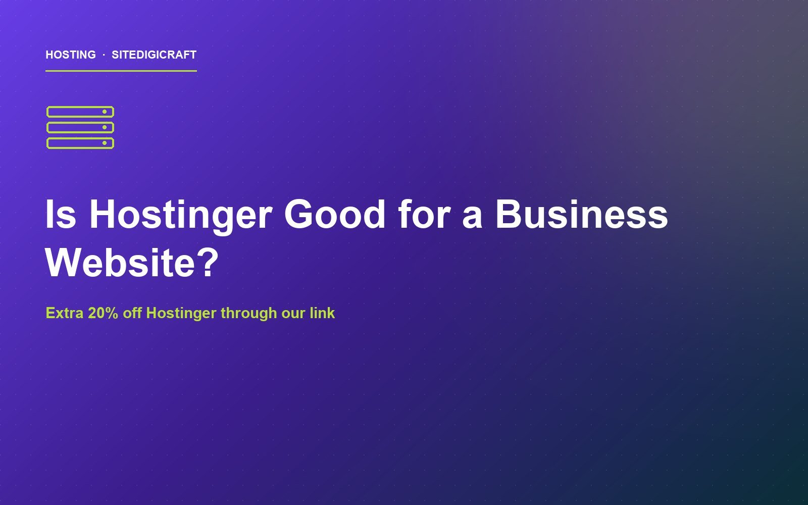 Cover image for the article: Is Hostinger Good for a Business Website? An Honest Look