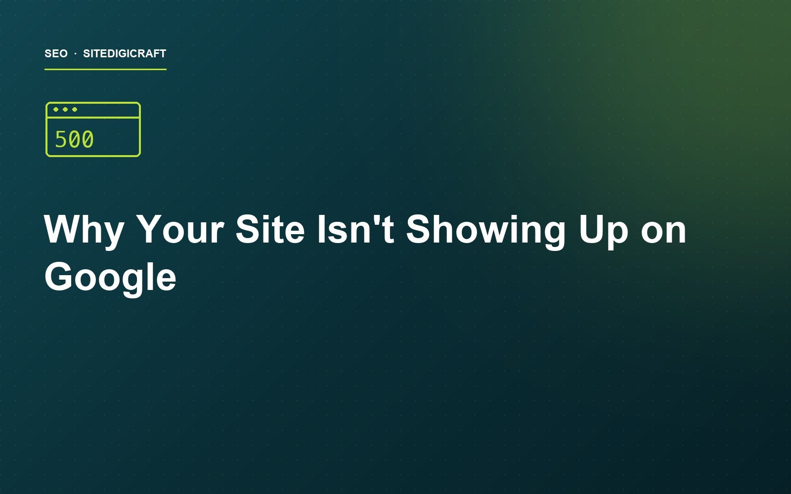 Cover image for the article: Your Website Isn't Showing Up on Google: Find the Real Reason